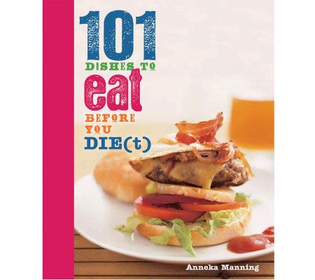101 Dishes to Eat Before You Die(t) Cookbook by Anneka Manning - F10990